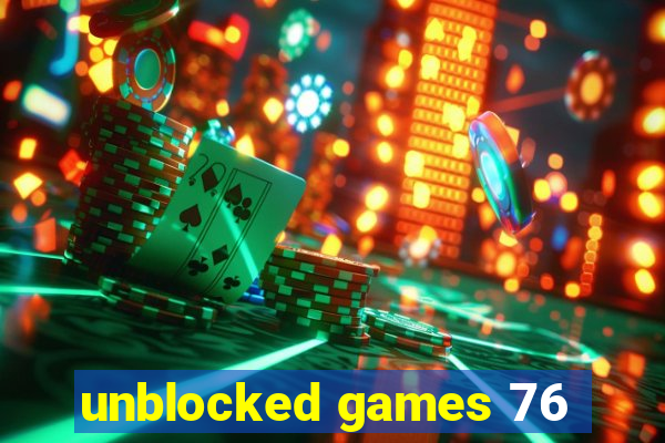 unblocked games 76